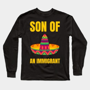 Son Of An Immigrant Long Sleeve T-Shirt